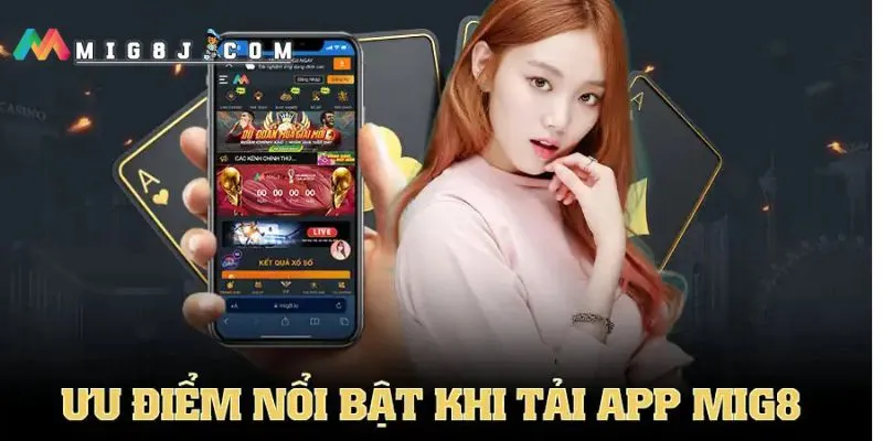 Lợi ích khi tải app Mig8 về điện thoại