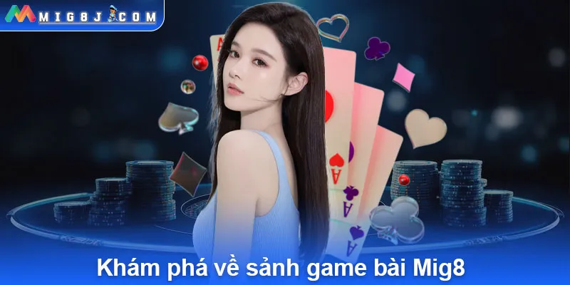 Game bài Mig8 – Trải nghiệm những trò chơi bài đỉnh cao