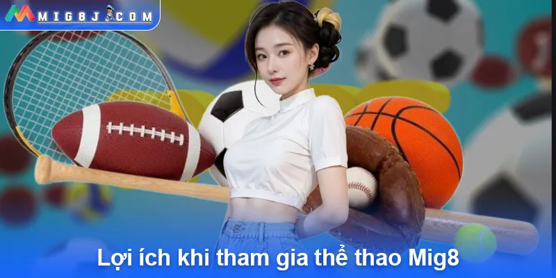 Lợi ích khi tham gia thể thao Mig8